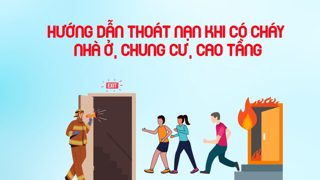 Hướng dẫn thoát nạn khi có cháy nhà ở, chung cư, cao tầng