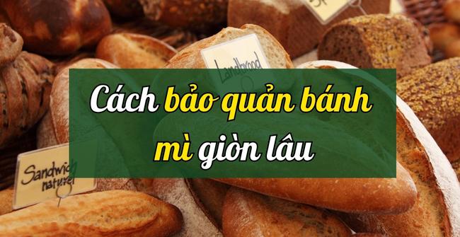 Cách Bảo Quản Bánh Mì Giòn Lâu