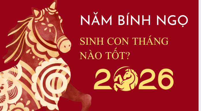 năm 2026 sinh con tháng nào tốt,